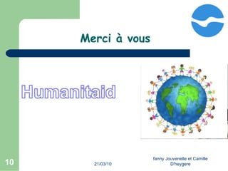 21/03/10 fanny Jouvenelle et Camille D'heygere Merci à vous  