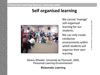 Steeve Wheeler, Université de Plymouth, 2009, Personnal Learning Environnement  Rhizomatic Learning Personnal Learning Spaces, Learning webs 