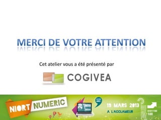 Cet atelier vous a été présenté par
 