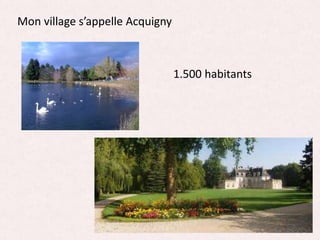 Mon village s’appelle Acquigny
1.500 habitants