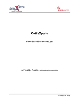 18 novembre 2013
OutilsXperts
Présentation des nouveautés
Par François Racine, Spécialiste d’applications senior
 