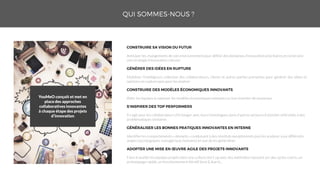 Anticiper les changements de son environnement pour définir des domaines d’innovation prioritaires et construire
une stratégie d’innovation robuste
Mobiliser l’intelligence collective des collaborateurs, clients et autres parties prenantes pour générer des idées et
opinions en rupture puis pour les évaluer
Aider les équipes à repenser les modèles économiques existants ou à en inventer de nouveaux
Il s’agit pour les collaborateurs d’échanger avec leurs homologues dans d’autres secteurs d’activité confrontés à des
problématiques similaires
Identifier les comportements « déviants » conduisant à des résultats exceptionnels puis les analyser sous différents
angles (sociologiques,managériaux, humains) en vue de les généraliser
Faire travailler les équipes projets dans une culture start-up avec des méthodes reposant sur des cycles courts, un
prototypage rapide, un fonctionnement itératif (test & learn)…
YouMeO est un Innovation Lab, accompagnant ses clients dans le
management de leur processus d’innovation
YouMeO conçoit et met en
place des approches
collaboratives innovantes
à chaque étape des projets
d’innovation
 