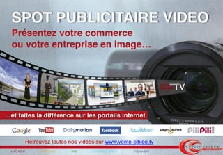Retrouvez toutes nos vidéos sur www.vente-ciblee.tv
MAGAZINE        AFFICHAGE    WEB     MARKETING DIRECT   ÉVÉNEMENT
 