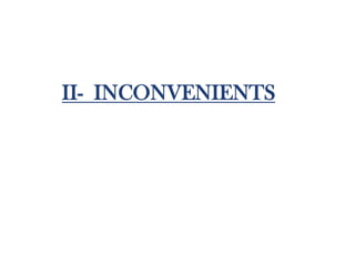 II- INCONVENIENTS
 