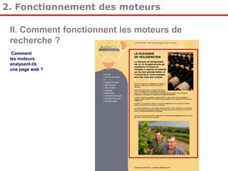 2. Fonctionnement des moteurs
II. Comment fonctionnent les moteurs de
recherche ?
Comment
les moteurs
analysent-ils
une page web ?

 