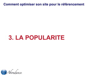 Comment optimiser son site pour le référencement

3. LA POPULARITE

 