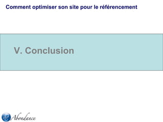 Comment optimiser son site pour le référencement

V. Conclusion

 