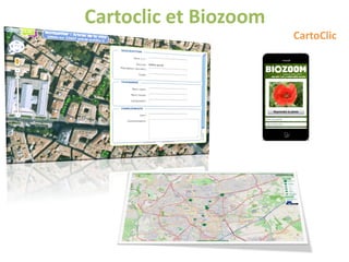 Cartoclic et Biozoom
CartoClic
 