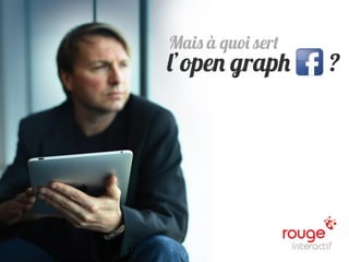 © Rouge-interactif / OpenGraph Facebook   n
 