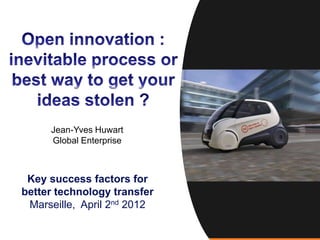 Jean-Yves Huwart
     Global Enterprise



 Key success factors for
better technology transfer
 Marseille, April 2nd 2012
 