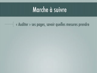 Marche à suivre

« Auditer » ses pages, savoir quelles mesures prendre
 