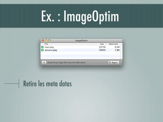 Ex. : ImageOptim



Retire les meta datas
 