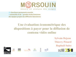 Sylvain Dejean  Thierry Pénard Raphaël Suire Une évaluation économétrique des dispositions à payer pour la diffusion de contenu vidéo online 