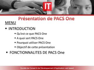 Présentation de PACS OneMENUINTRODUCTION