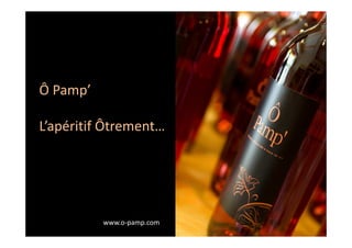 Ô Pamp’

L’apéritif Ôtrement…




          www.o-pamp.com
 