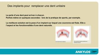 Des implants pour remplacer une dent unitaire


La perte d’une dent peut arriver à chacun.
Parfois même en quelques secondes : lors de la pratique de sports, par exemple.

La meilleure solution est la pose d’un implant sur lequel une couronne est fixée. Elle a
l’aspect et les fonctionnalités d’une dent naturelle.
 