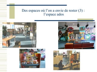 Des espaces où l’on a envie de rester (3) :  l’espace ados 