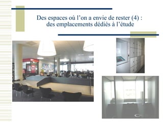 Des espaces où l’on a envie de rester (4) :  des emplacements dédiés à l’étude 