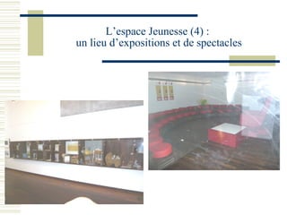 L’espace Jeunesse (4) :  un lieu d’expositions et de spectacles 