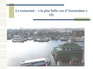 Le restaurant :   « la plus belle vue d’Amsterdam » (4) 