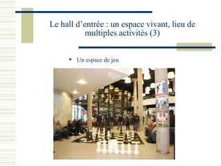Le hall d’entrée : un espace vivant, lieu de multiples activités (3) Un espace de jeu 