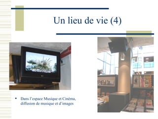Un lieu de vie (4) Dans l’espace Musique et Cinéma, diffusion de musique et d’images 