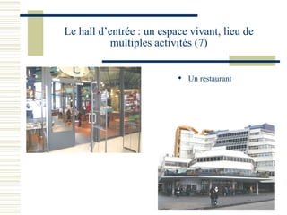 Le hall d’entrée : un espace vivant, lieu de multiples activités (7) Un restaurant 