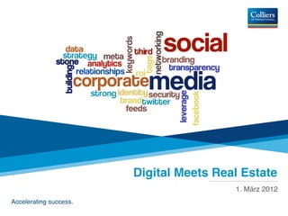 Digital Meets Real Estate
                                          1. März 2012
Accelerating success.
 