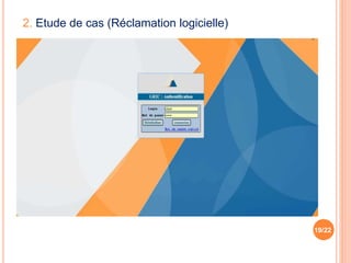 19/22
2. Etude de cas (Réclamation logicielle)
 