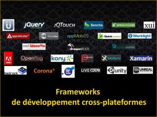 Frameworks
de développement cross-plateformes
 