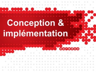 Conception &
implémentation
 