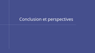 Conclusion et perspectives
 