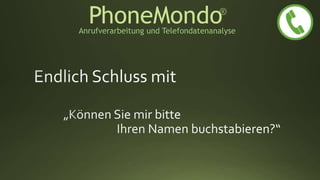 PhoneMondoAnrufverarbeitung und Telefondatenanalyse
 