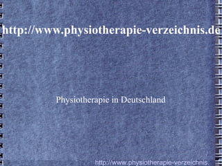 http://www.physiotherapie-verzeichnis.de Physiotherapie in Deutschland http://www.physiotherapie-verzeichnis.de/ 