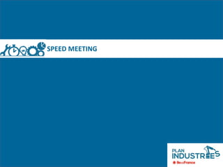 SPEED MEETING
 