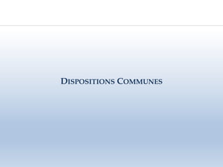DISPOSITIONS COMMUNES
 