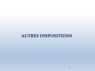AUTRES DISPOSITIONS
92
 