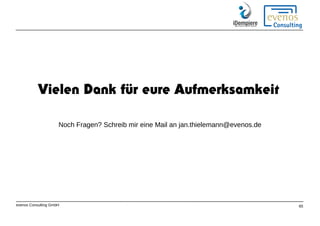 evenos Consulting GmbH 65
Vielen Dank für eure Aufmerksamkeit
Noch Fragen? Schreib mir eine Mail an jan.thielemann@evenos....