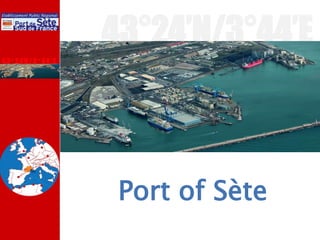 43°24’N/3°44’E
Port of Sète
 