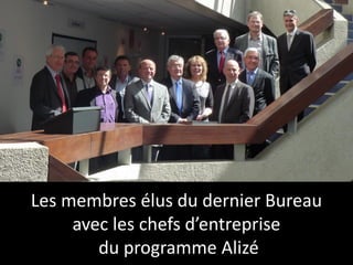 Les membres élus du dernier Bureau
avec les chefs d’entreprise
du programme Alizé
 