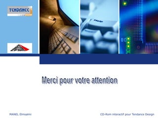 L o g o
MANEL Elmsalmi CD-Rom interactif pour Tendance Design
 