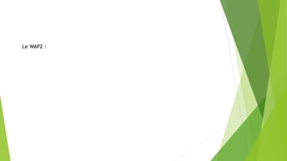 Le WAP2 :
 