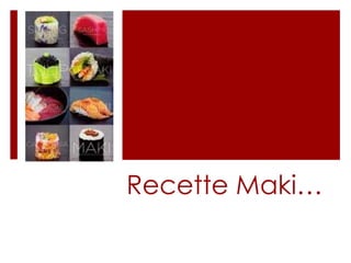 Recette Maki…,[object Object]