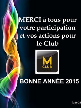 Pour plus de modèles : Modèles Powerpoint PPT gratuits
Page 24
BONNE ANNÉE 2015
MERCI à tous pour
votre participation
et vos actions pour
le Club
 