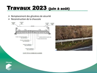 Travaux 2023 (juin à août)
 Remplacement des glissières de sécurité
 Reconstruction de la chaussée
 