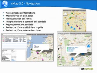 xMap 3.0 - Navigation

•   Accès direct aux informations
•   Mode de vue en plein écran
•   Prévisualisation des fiches
• ...