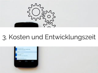 3. Kosten und Entwicklungszeit 
 