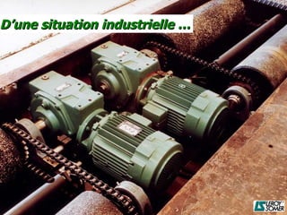 D’une situation industrielle …