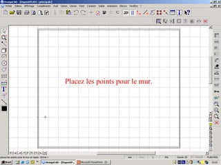 Placez les points pour le mur.
 