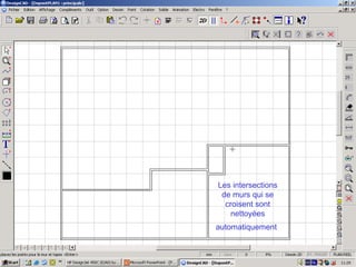 Les intersections
 de murs qui se
  croisent sont
    nettoyées
automatiquement
 